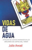 VIDAS DE AGUA: Antología de cuentos inspirados en los arcanos de copas del tarot (Spanish Edition) 1691728683 Book Cover