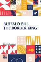 Buffalo Bill, The Border King: Or, Redskin And Cowboy 9356088845 Book Cover