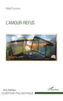 L'Amour-refus (Ouverture Philosophique) (French Edition) 2343084173 Book Cover