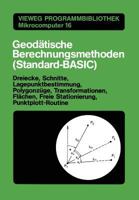 Geodatische Berechnungsmethoden (Standard-Basic): Dreiecke, Schnitte, Lagepunktbestimmung, Polygonzuge, Transformationen, Flachen, Freie Stationierung, Punktplott-Routine 3528043342 Book Cover