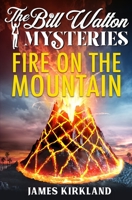 Fire on the Mountain (The Bill Walton Mysteries) 1733642919 Book Cover