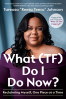 What (TF) Do I Do Now?: Reclaiming Myself, One Piece at a Time B0G435K113 Book Cover