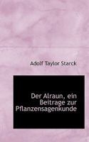 Der Alraun, Ein Beitrage Zur Pflanzensagenkunde 1113986158 Book Cover