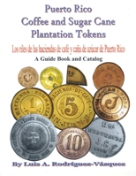 Puerto Rico coffee and sugar cane plantation tokens 0557473225 Book Cover