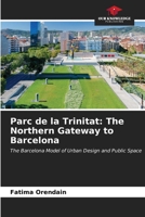 Parc de la Trinitat: The Northern Gateway to Barcelona 6206485188 Book Cover