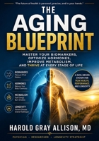 The Aging Blueprint: Master Your Biomarkers, Optimize Hormones, Improve Metabolism, and Thrive at Every Stage of Life B0GZK64Z3C Book Cover
