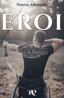 Eroi - Oltre la Barriera (Italian Edition) B0FR864R23 Book Cover