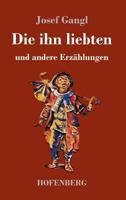 Die ihn liebten: und andere Erzählungen 3743728087 Book Cover