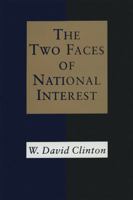 The Two Faces of National Interest (Political Traditions in Foreign Policy Series) 0807118958 Book Cover