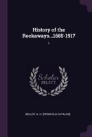 History of the Rockaways...1685-1917: 1 1377934330 Book Cover