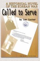 Called to Serve: A Historical Novel of the Korean War 0595284558 Book Cover