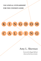Kingdom Calling: Vocational Stewardship for the Common Good 0830838090 Book Cover