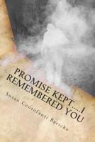 Promise Kept... . . I Remembered You 1511998865 Book Cover