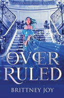 Over Ruled 153955287X Book Cover