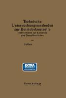 Technische Untersuchungsmethoden zur Betriebskontrolle insbesondere zur Kontrolle des Dampfbetriebes: Zugleich ein Leitfaden für die Übungen in den ... technischer Lehranstalten 3662230003 Book Cover