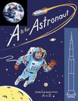 "A" Is for Astronaut: Exploring Space from A to Z 0811854620 Book Cover