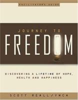 Journey to Freedom Facilitator's Guide: Discovering a lifetime of Hope, Health and Happiness 1418505919 Book Cover