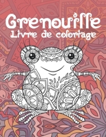 Grenouille - Livre de coloriage ?? (French Edition) B087SM43LG Book Cover