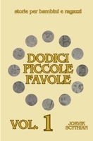 Dodici piccole favole: volume 1 (Italian Edition) B0F6MJZ35X Book Cover