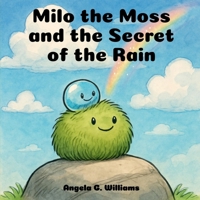 Milo the Moss and the Secret of the Rain B0FMYF3J7W Book Cover