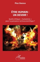 Être humain : un devoir !: Quelle éthique « humaniste » pour la puissance technoscientifique ? (Harmattan Cameroun) (French Edition) 2336483130 Book Cover