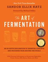 The Art of Fermentation: An in-Depth Exploration of Essential Concepts and Processes from Around the World 160358286X Book Cover