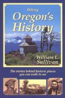 Hiking Oregon's History : The Stories Behind Historic Places You Can Walk to See 0961815272 Book Cover