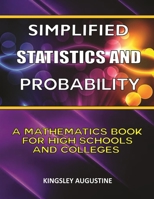 Simplified Statistics and Probability: A Mathematics Book for High Schools and Colleges 171801399X Book Cover