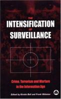 The Intensification Of Surveillance: Crime, Terrorism and Warfare in the Information Age 0745319955 Book Cover