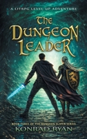 The Dungeon Leader: A LitRPG Level-Up Adventure B0GT4MGCDJ Book Cover