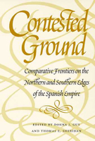 Contested Ground: Comparative Frontiers on the Northern and Southern Edges of the Spanish Empire 0816518602 Book Cover