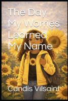 The Day My Worries Learned My Name B0GKVKMHGH Book Cover