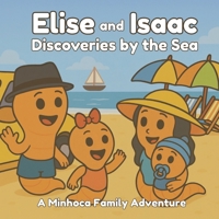 Elise and Isaac - Discoveries by the Sea: A Minhoca Family Adventure B0FT7NBLN6 Book Cover