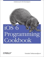 iOS 6 Programming Cookbook 1449342752 Book Cover