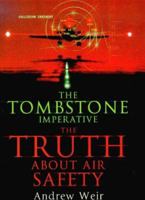 The Tombstone Imperative: The Truth About Air Safety 0743415833 Book Cover