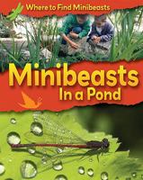 Minibeasts in a Pond (Where to Find Minibeasts) 1599203243 Book Cover