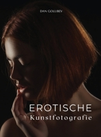 Erotische Kunstfotografie: Exklusive erotische Fotos zum Einrahmen. 100892248X Book Cover