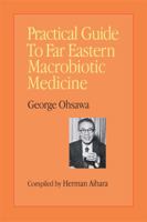 Practical Guide to Far Eastern Macrobiotic Medicine 0918860210 Book Cover
