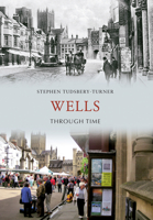 Wells Through Time. by Stephen Tudsbury Turner 1848689063 Book Cover