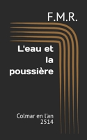 L'eau et la poussière: Colmar en l'an 2514 (French Edition) B0GXFD1X83 Book Cover