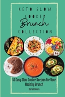 Keto Slow Cooker Brunch Collection: 50 Easy Slow Cooker Recipes for Your Healthy Brunch 180342141X Book Cover