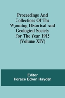 Proceedings And Collections Of The Wyoming Historical And Geological Society For The Year 1915 9354506860 Book Cover