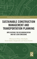 Sustainable Construction Management and Transportation Planning: Implications for Decarbonisation and Net-Zero Emissions 1032872055 Book Cover