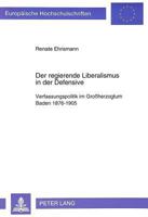 Der Regierende Liberalismus in Der Defensive: Verfassungspolitik Im Großherzogtum Baden 1876-1905 3631459599 Book Cover