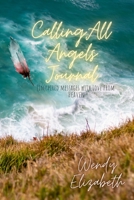 Calling All Angels: (IN)spired messages with Love from Heaven 1716327350 Book Cover