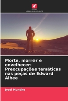 Morte, morrer e envelhecer: Preocupações temáticas nas peças de Edward Albee (Portuguese Edition) 6207703332 Book Cover