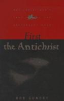 First the Antichrist: A Book for Lay Christians Approaching the Third Millennium and Inquiring Whether Jesus Will Come to Take the Church Out of the World Before the tribul 0801057647 Book Cover