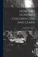 How two hundred children live and learn (Children and youth: social problems and social policy) 1021329401 Book Cover