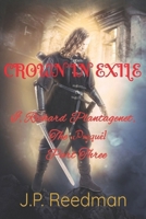 I, RICHARD PLANTAGENET, THE PREQUEL, PART THREE: CROWN IN EXILE B0BT28Q2R3 Book Cover