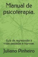 Manual de psicoterapia.: Guia de regressss�o � vidas passadas e hipnose. 1686833768 Book Cover